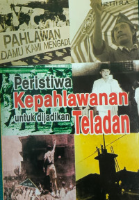 Image of Peristiwa Kepahlawanan untuk dijadikan Teladan